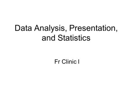 Data Analysis, Presentation, and Statistics