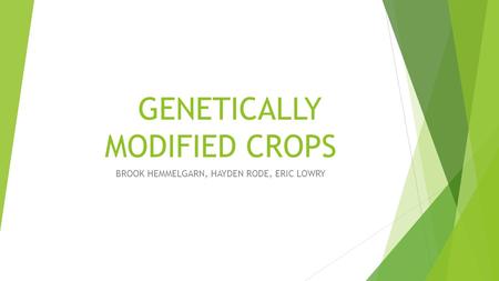 GENETICALLY MODIFIED CROPS