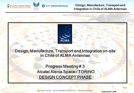 Reproduction interdite © ALMA EUROPEAN CONSORTIUM Reproduction forbidden Design, Manufacture, Transport and Integration in Chile of ALMA Antennas Page.