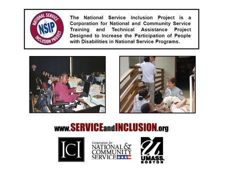 The National Service Inclusion Project is a Corporation for National and Community Service Training and Technical Assistance Project Designed to Increase.