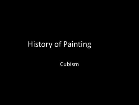 History of Painting Cubism.