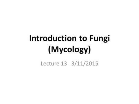 Introduction to Fungi (Mycology)