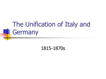 The Unification of Italy and Germany