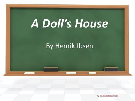 A Doll’s House By Henrik Ibsen By PresenterMedia.com.