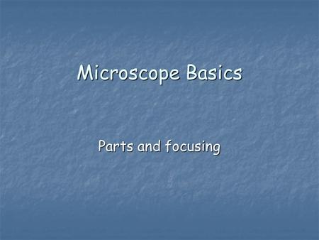 Microscope Basics Parts and focusing. Label the Compound Light Microscope (Handout) Ocular lens Body Tube Coarse Adjustment Knob Fine adjustment Knob.