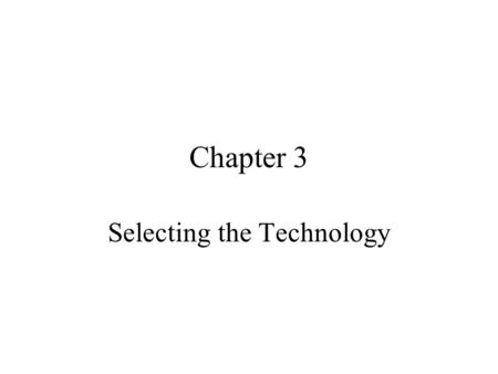 Chapter 3 Selecting the Technology. Agenda Internet Technology –Architecture –Protocol –ATM IT for E-business –Selection Criteria –Platform –Middleware.