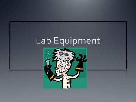 Lab Goggles Lab Coat/ apron Gloves Fire Extinguisher.