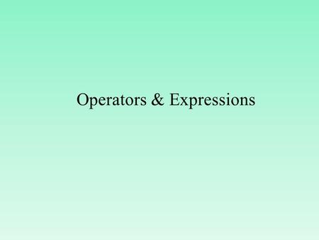 Operators & Expressions