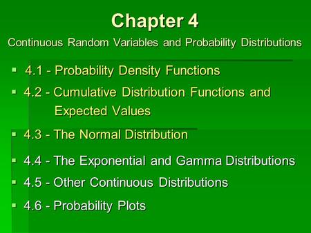 Chapter 4 Continuous Random Variables and Probability Distributions  4.1 - Probability Density Functions.2 - Cumulative Distribution Functions and E Expected.