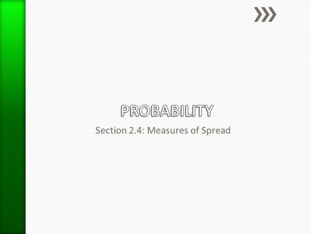 Section 2.4: Measures of Spread. Example: Using the number of days of vacation for 6 students, find the range, variance and standard deviation. (this.