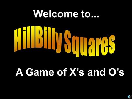 Welcome to... A Game of X’s and O’s. Another Presentation © 2000 - All rights Reserved