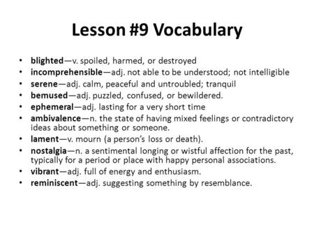 Lesson #9 Vocabulary blighted—v. spoiled, harmed, or destroyed