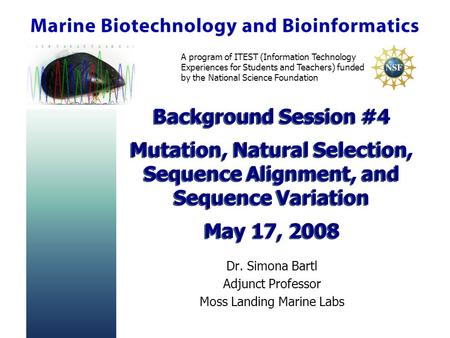 A program of ITEST (Information Technology Experiences for Students and Teachers) funded by the National Science Foundation Background Session #4 Mutation,