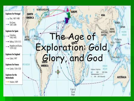 The Age of Exploration: Gold, Glory, and God