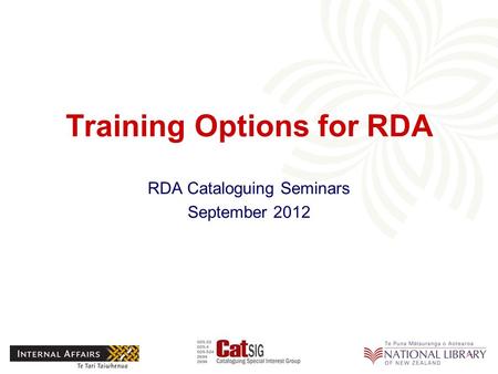 Training Options for RDA RDA Cataloguing Seminars September 2012.