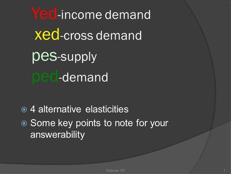 Yed-income demand xed-cross demand pes-supply ped-demand