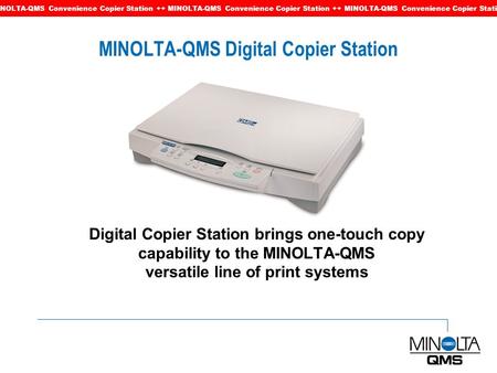 MINOLTA-QMS Convenience Copier Station ++ MINOLTA-QMS Convenience Copier Station ++ MINOLTA-QMS Convenience Copier Station MINOLTA-QMS Digital Copier Station.