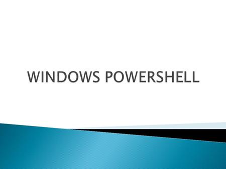  It is Microsoft's new task-based command- line shell and scripting language designed especially for system administration.  It helps Information Technology.