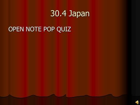 30.4 Japan OPEN NOTE POP QUIZ 1. In WWI, which side did Japan support? 1. In WWI, which side did Japan support? 2. The “21 Demands” were a part of Japan’s.