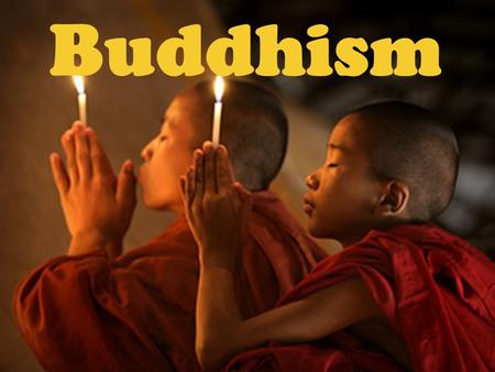 Buddhism.