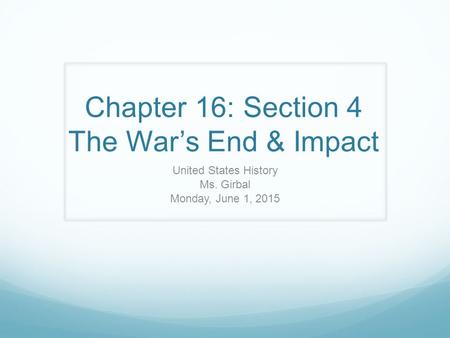 Chapter 16: Section 4 The War’s End & Impact