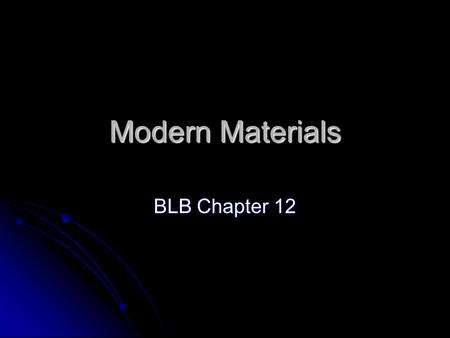 Modern Materials BLB Chapter 12.