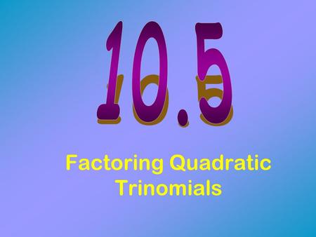 Factoring Quadratic Trinomials