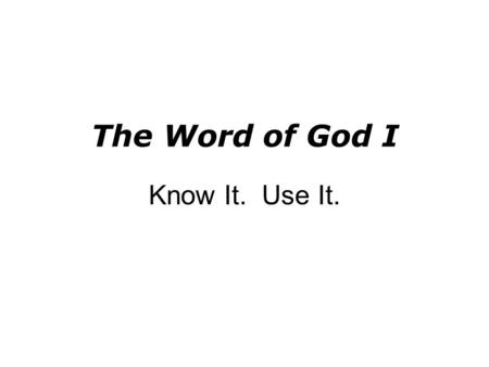 The Word of God I Know It. Use It.. Question: What is the Bible used for?