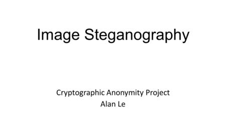 Cryptographic Anonymity Project Alan Le