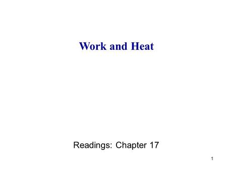 1 Work and Heat Readings: Chapter 17. 2 Internal Energy -Initial kinetic energy is lost due to friction. -This is not completely true, the initial kinetic.