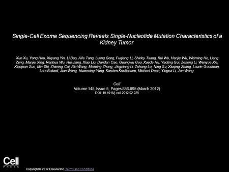 Single-Cell Exome Sequencing Reveals Single-Nucleotide Mutation Characteristics of a Kidney Tumor Xun Xu, Yong Hou, Xuyang Yin, Li Bao, Aifa Tang, Luting.