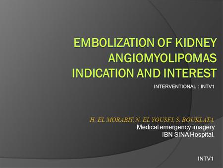 H. EL MORABIT, N. EL YOUSFI, S. BOUKLATA. Medical emergency imagery IBN SINA Hospital. INTERVENTIONAL : INTV1 INTV1.