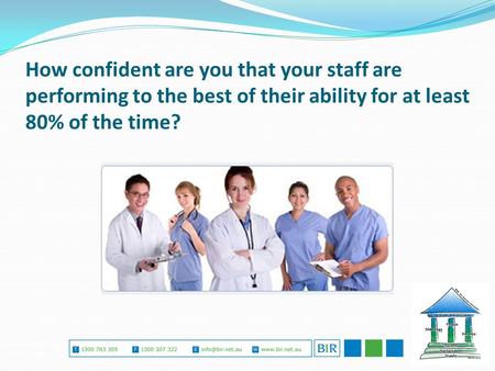 How confident are you that your staff are performing to the best of their ability for at least 80% of the time?