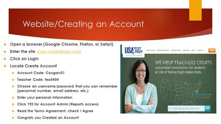 Website/Creating an Account  Open a browser (Google Chrome, Firefox, or Safari)  Enter the site www.usatestprep.comwww.usatestprep.com  Click on Login.