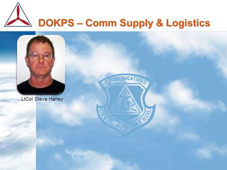 DOKPS – Comm Supply & Logistics LtCol Steve Haney.