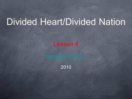 Divided Heart/Divided Nation Lesson 4 2010.