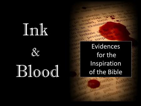 Evidences for the Inspiration of the Bible Ink & Blood.