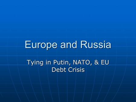 Europe and Russia Tying in Putin, NATO, & EU Debt Crisis.