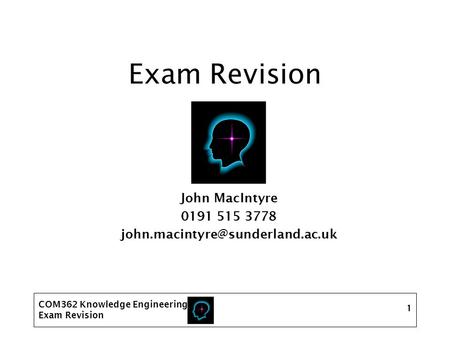 COM362 Knowledge Engineering Exam Revision 1 John MacIntyre 0191 515 3778