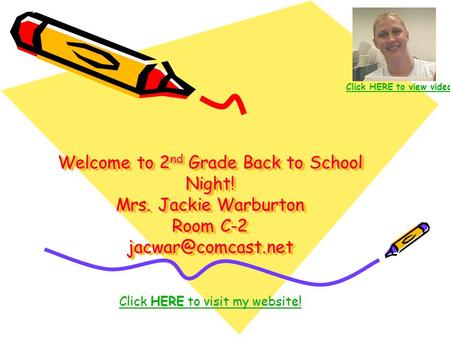 Welcome to 2 nd Grade Back to School Night! Mrs. Jackie Warburton Room C-2 Click HERE to visit my website! Click HERE to visit my website!