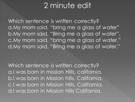 2 minute edit Which sentence is written correctly?