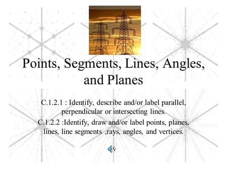 Points, Segments, Lines, Angles, and Planes