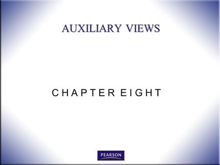 AUXILIARY VIEWS C H A P T E R E I G H T.