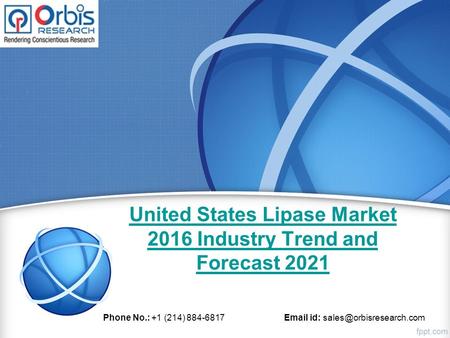 United States Lipase Market 2016 Industry Trend and Forecast 2021 Phone No.: +1 (214) 884-6817  id: