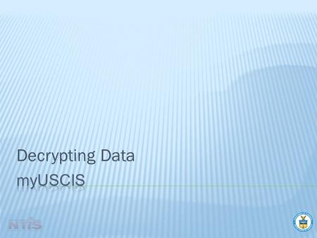 Decrypting Data. Where can I find?…. WhiteboardDiscussion Collaborate with Agency, JVP and other entities Deploy Solution White House Initiative.