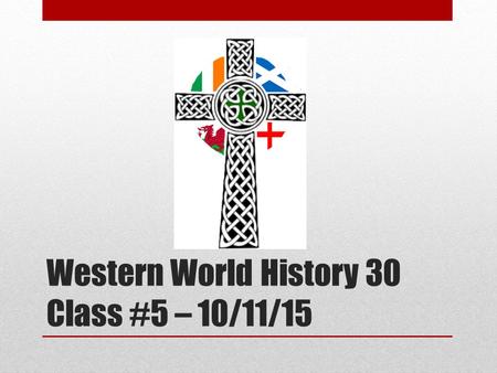 Western World History 30 Class #5 – 10/11/15. Reminders Sign up for optionals Other additions – please email me Tip Money – School Cash Clothing – quick.