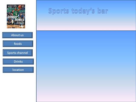 About us foods location Sports channel Drinks. About us foods location Sports channel Drinks Our history begins 20 years ago when I decided to look create.