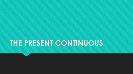 THE PRESENT CONTINUOUS. How do you form the present continuous ? to beverb + ing She issing ing. He islisten ing. You use a form of to be + the verb in.