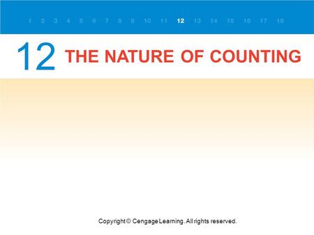 THE NATURE OF COUNTING Copyright © Cengage Learning. All rights reserved. 12.