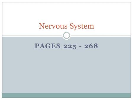 PAGES 225 - 268 Nervous System. Is the most complex organ system in the body. It maintains homestatisis 2 major divisions: A Central nervous system CNS.